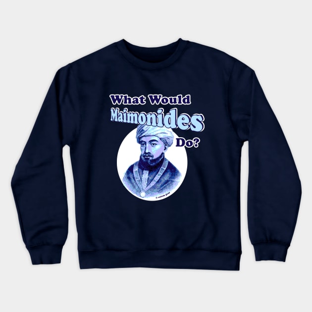 What Would Maimonides Do? Crewneck Sweatshirt by jrotem